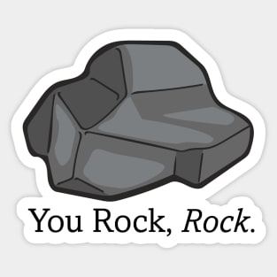 You Rock, Rock. - The Rock Poem Sticker